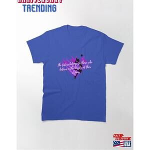 Believe In The Beauty Of Your Dreams Embracing Future Classic Tshirt
